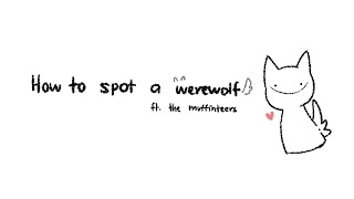 【ANIMATIC】How To Spot a Werewolf ft. the Muffinteers