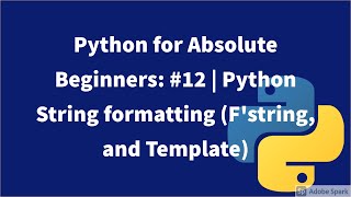 Python for Absolute Beginners: #12 | Python String formatting (F'string, and Template)