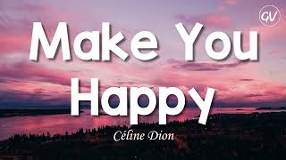 Céline Dion - Make You Happy [Lyrics]