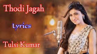 Thodi Jagah (Lyrics) - Tulsi Kumar | Marjaavaan | Tanishk Bagchi | Rashmi Virag | Sidharth M, Tara S