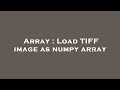 Array : Load TIFF image as numpy array