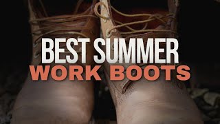 5 Best Summer Work Boots | Beat the Heat 🔥