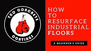 How to Resurface Industrial Floors