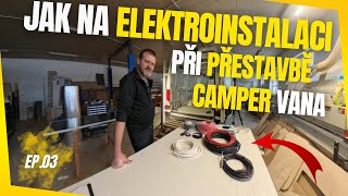 Elektroinstalace v Camper Vanu! | Tipy a triky pro začátečníky! | Ep.03 🔌⚡