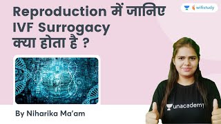 Reproduction | What is IVF Surrogacy? | Biology | Science | All Exams | wifistudy | Niharika Ma'am