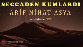 SECCADEN KUMLARDI | ARİF NİHAT ASYA (NAAT ŞİİRİ)