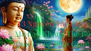 13 Nguyên Tắc Vàng Mà Bạn Không Thể Bỏ Qua Trong Phật Giáo!