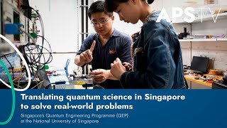 Translating Quantum Science to Solve Real-World Problems - QEP at National University of Singapore