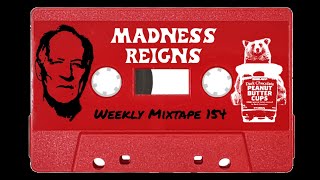 Madness Reigns [Weekly Mixtape 154]