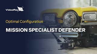 VideoRay Mission Specialist Defender: The Optimal Configuration