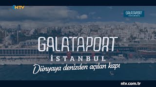 Galataport İstanbul ''Dünyaya denizden açılan kapı'' (1 Nisan 2023)