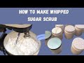 How to make whipped sugar scrub / Using my home made whipped soap base (full tutorial )