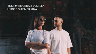 Tommy Riverra \u0026 VESSELA - HYBRID SUMMER 2024