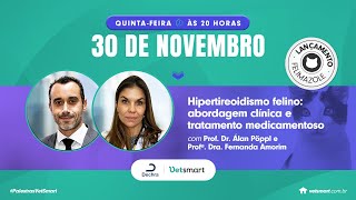 Hipertireoidismo felino: abordagem clínica e tratamento medicamentoso