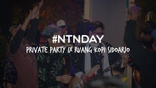 #NTNDAY PRIVATE PARTY IX RUANG KOPI SIDOARJO