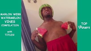 Marlon Webb Watermelon Vines Compilation | Top Viners ✔
