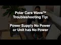 Power Supply No Power or Unit has No Power - Polar Care Wave Troubleshooting