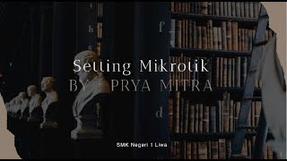 Tutorial Setting Mikrotik Router 100% WORK!!! No Root (Bisa di semua Device) - Prya Mitra