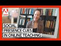 How to Use Social Presence Cues in Your Online Teaching | Teaching Online Masterclass