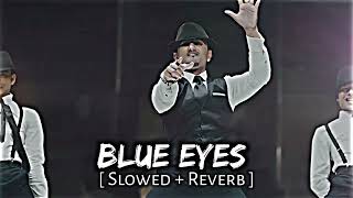 BLUE EYES || [Slowed+Reverb] || Lofi Song
