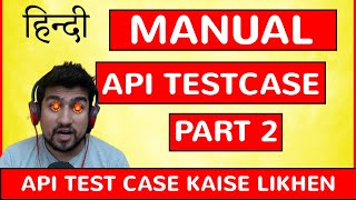 How to Write Manual API Testing Cases? | Part 2 [HINDI]