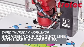 Trotec Third Thursday: Broaden your Product Line with Laser Accessories​