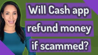 Will Cash app refund money if scammed?