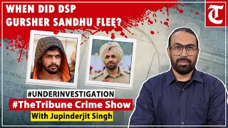 Where is DSP Gursher Singh Sandhu, wanted in Bishnoi interview case