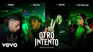 KHEA \u0026 Nicki Nicole - Otro intento ft. Paulo Londra \u0026 LIT Killah (Music Video) Prod By Last Dude