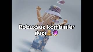 Robuxsuz Kombinler(kız)🔮🧸