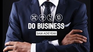 LEADING YOUR BUSINESS with Sam Adeyemi