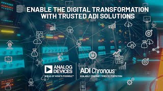 Enable the Digital Transformation with Trusted ADI Solutions