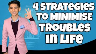 4 Strategies to Minimise Troubles in Life