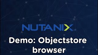 Nutanix Objects:  Objectstore Browser