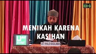 Khalid Basalamah Terbaru 2017 MENIKAH KARENA KASIHAN