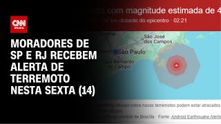 Moradores de SP e RJ recebem alerta de terremoto nesta sexta (14) | CNN NOVO DIA