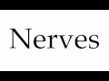 How to Pronounce Nerves