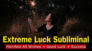 Manifest All Wishes + Good Luck + Success 💫 EXTREME LUCK SUBLIMINAL