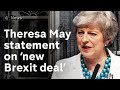 Theresa May makes statement on 'new Brexit deal'