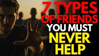 7 Types Of People You Must Not Help