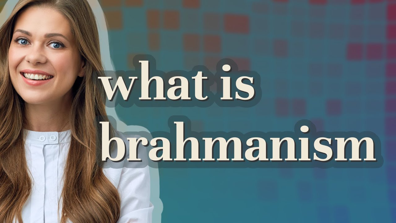 Brahmanism | Meaning Of Brahmanism - YouTube