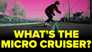 What's a Micro Cruiser? Skating clips and what's the difference compared to other cruiser boards?