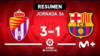 Real Valladolid CF 3-1 FC Barcelona | LaLiga Santander (Jornada 36)  - Resumen | Movistar Plus+