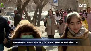 Xəstə uşaqların dərsdə iştirakı nə dərəcədə doğrudur? - 28.02.2020 - ARB Xəbər