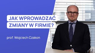 Jak wprowadzać zmiany w firmie?