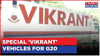 Special 'Vikrant' Vehicles Deployed For G20 Summit As Delhi Prepares For Every Scenario  | Top News