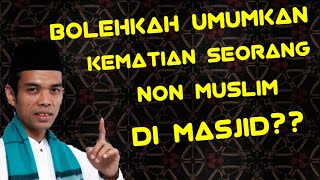 Hukum umumkan kematian orang kafir di masjid | Ust abdul somad lc ma