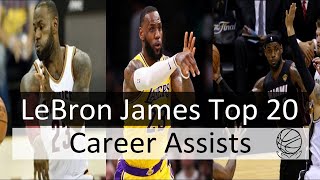 LeBron James Top 20 Career Assists | 2020 Edition