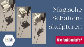 Magische Schattenskulpturen - Wie funktioniert's?