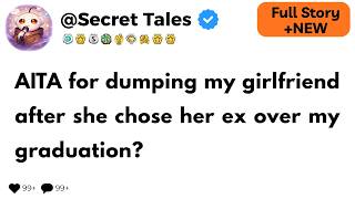 AITA for dumping my girlfriend after she chose her ex over my graduation?